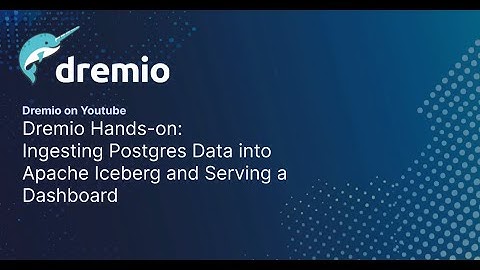 Dremio Hands-on: Ingesting Postgres Data into Apache Iceberg and Serving a Dashboard