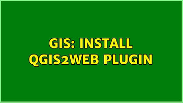 GIS: Install qgis2web plugin