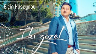 Elcin Huseynov-Iki gozel 2019 Resimi