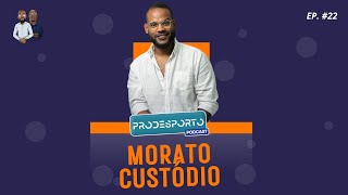 MORATO CUSTÓDIO - Podcast Pró Desporto #22