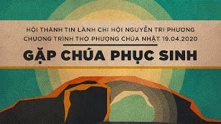 HTTL NGUYỄN TRI PHƯƠNG - Chương trình thờ phượng Chúa - 19/04/2020