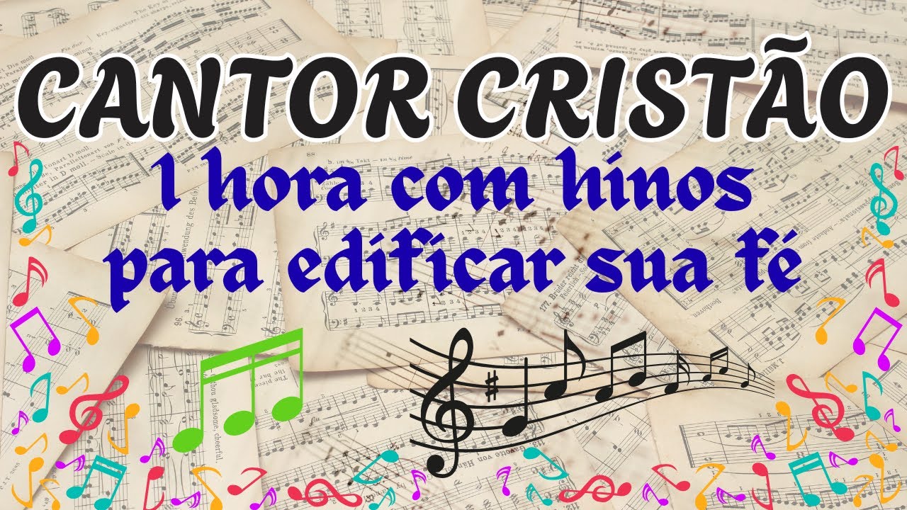 CANTOR CRISTÃO: Hinos que Edificam a sua Fé