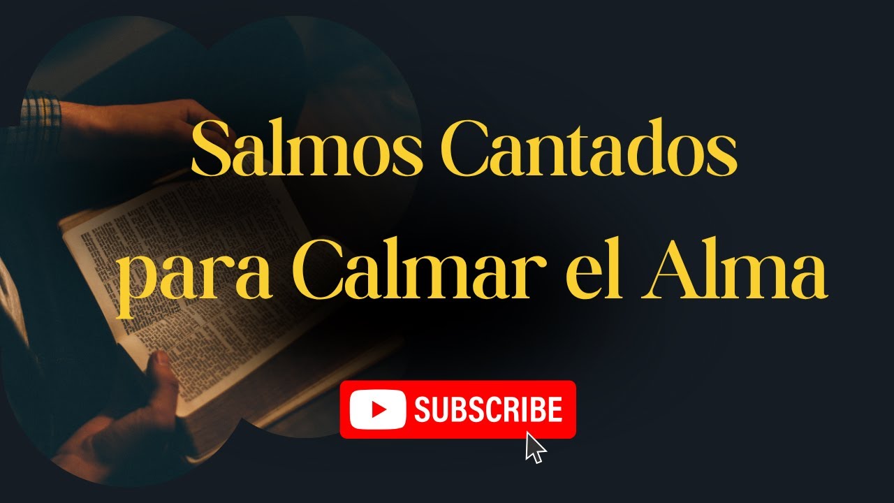 🎵 Salmos Cantados para Calmar el Alma 🙏 - YouTube