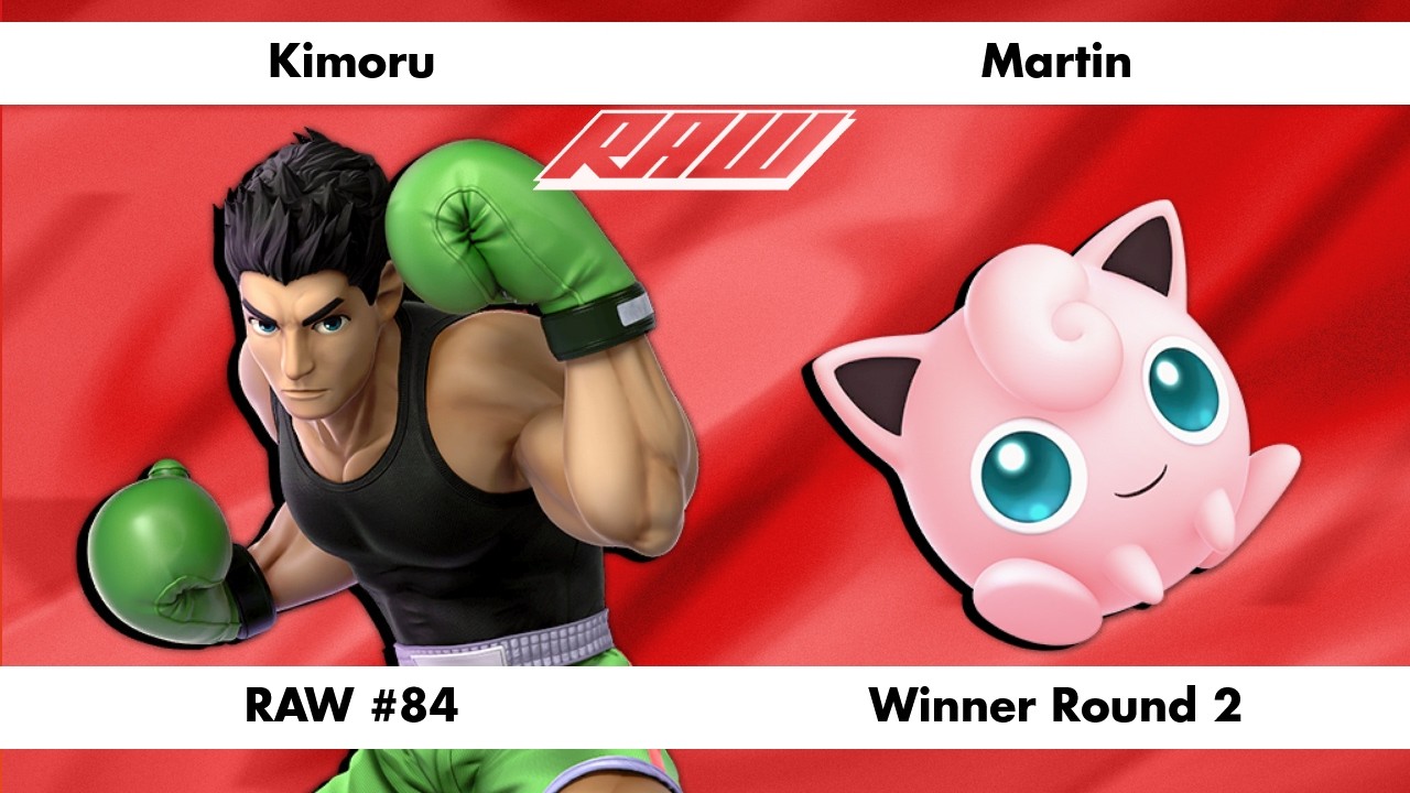 RAW #84 - Kimoru (Little Mac) Vs. Martin (Jigglypuff) - Winner Round 2