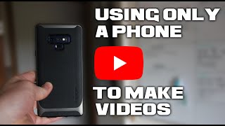 Making Videos using ONLY Your Smartphone