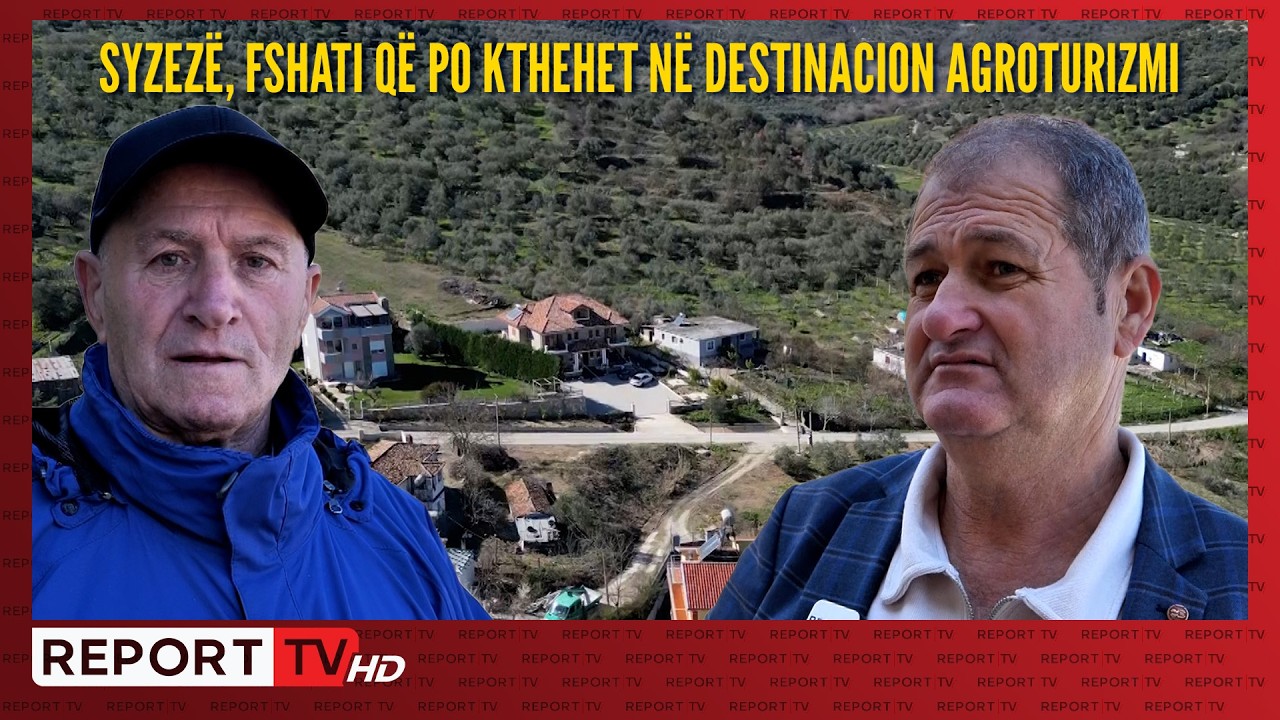 Syzezë, fshati që po kthehet në destinacion agroturizmi | Veri Jug