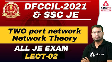 DFCCIL/SSC JE 2021 | Two Port Network Theory #2
