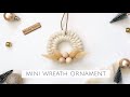 DIY  MINI WREATH ORNAMENTS | EASY MACRAME CHRISTMAS ORNAMENTS