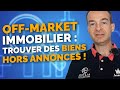 Biens off market en immobilier  comment trouver des biens  vendre hors annonces 