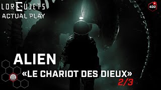 Lore Sujet | ALIEN | Le chariot des dieux 2/3 | Actual Play JdR [FR]