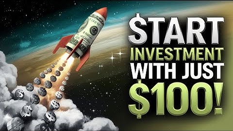 Start Investing with $100: Step-by-Step Beginner