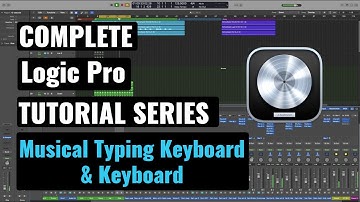 Logic Pro Complete Tutorial - 38 Musical Typing Keyboard & Keyboard