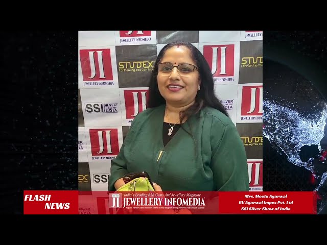 Mrs Meetu Agarwal / RV Agrawal Impex Pvt Ltd / SSI SILVER SHOW OF INDIA