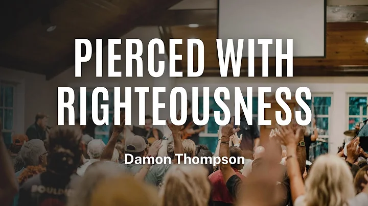 Pierced With Righteousness | Damon Thompson