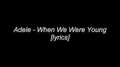 Adele - When We Were Young [Lyrics]  - Durasi: 4:52. 