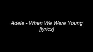 Adele - When We Were Young [Lyrics]