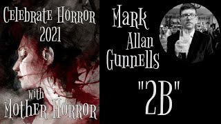 Celebrate Horror 2021: 2B by Mark Allan Gunnells