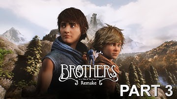 Brothers A Tale of Two Sons Remake: walkthrough part 3 (No Commentary)