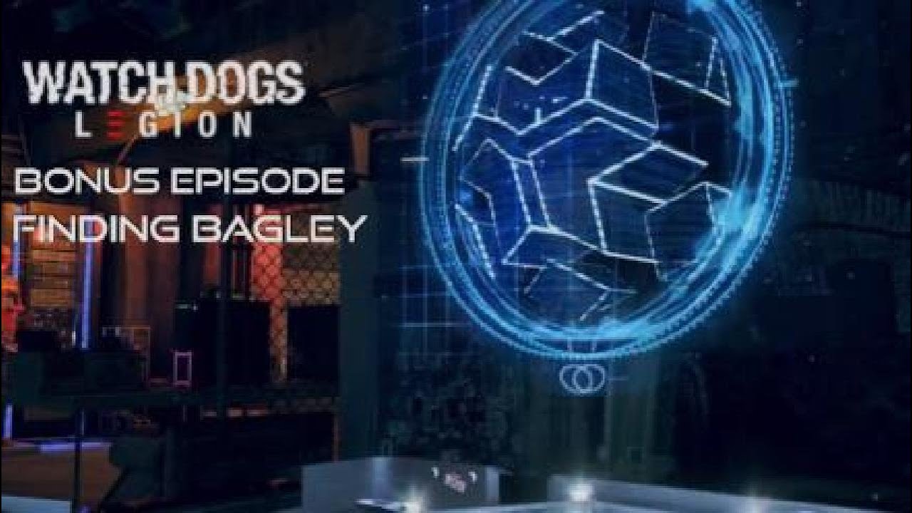 Finding Bagley Watch Dogs Legion Bonus Episode YouTube