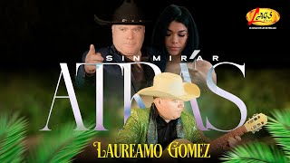 Laureano Gomez  - Sin Mirar Atrás (Vídeo Oficial)