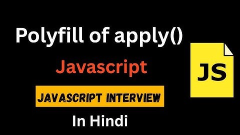 Polyfill of apply() Method in Javascript | Javascript Interview Question | Create Our own apply() 