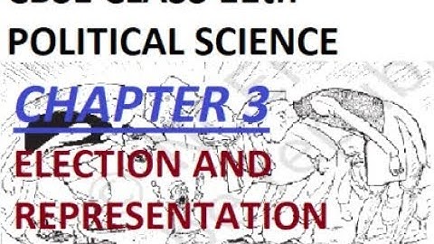 CBSE CLASS 11 POLITICAL SCIENCE CHAPTER 3, ELECTION AND REPRESENTATION PART-1