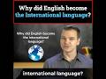 Why did English become the international language?