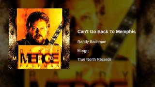 Randy Bachman - Can&#39;t Go Back To Memphis