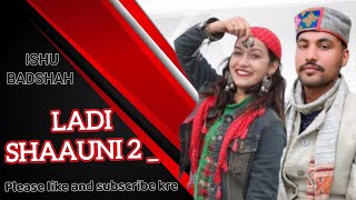 Ladi shaauni 2 || pahadi kullvi song comedy boys Ishu badshah || pahadi Star #kullvi #comedy #pahadi