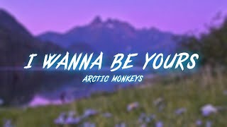 Arctic Monkeys - I Wanna Be Yours