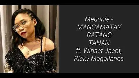 Meunnie - Mangamatay Ratang Tanan ft. Winset Jacot...