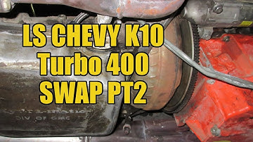 LS Chevy K10 - Turbo400 Swap Pt2 - Connecting to an LS engine & Trans Cooler