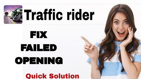 How To Fix And Solve Failed Opening On Traffic Rider App | Easy Fix