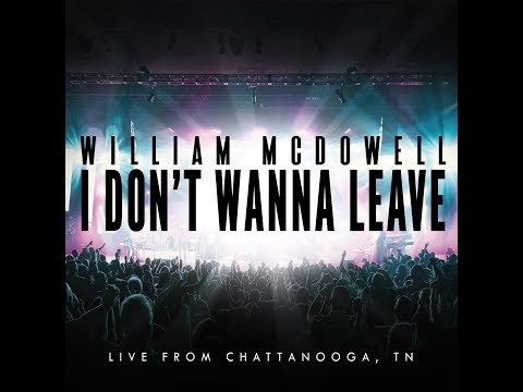 William McDowell - I Don't Wanna Leave (OFFICIAL LYRIC VIDEO)