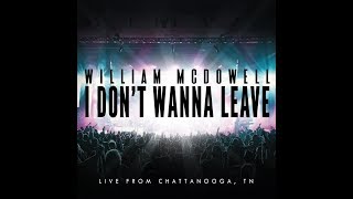 Video thumbnail of "William McDowell - I Don't Wanna Leave (OFFICIAL LYRIC VIDEO)"