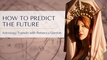 How To Predict the Future: Astrology Transits | Rebecca Gordon Astrology