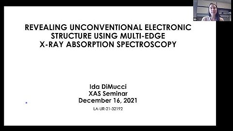 Revealing Unconventional Electronic Structure via Multi-Edge XAS: Dr. Ida DiMucci (LANL)