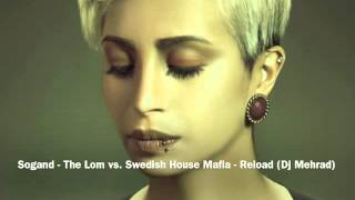 Video thumbnail of "Sogand - The Lom vs. Swedish House Mafia - Reload (Dj Mehrad Mashup)"