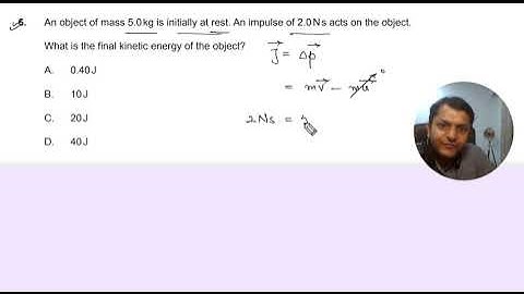 Een voorwerp met een massa van 5,0 kg is aanvankelijk in rust. Een impuls van 2,0 Ns werkt op het...