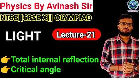 Lecture-21: Total Internal Reflection | Light- Reflection And Refraction | CBSE | Physics | NCI