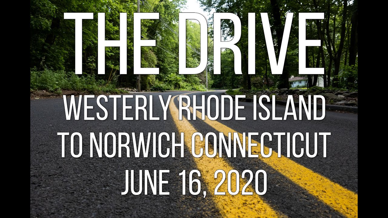 The Drive from Westerly Rhode Island to Norwich Connecticut - June 16
