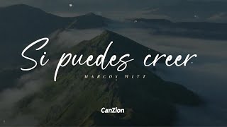 Video thumbnail of "Marcos Witt | Si Puedes Creer #VideoLyric  #CanZion"