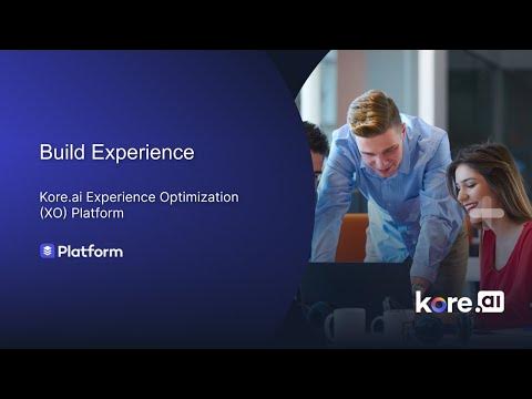 Kore.ai Experience Optimization (XO) Platform - Build Experience
