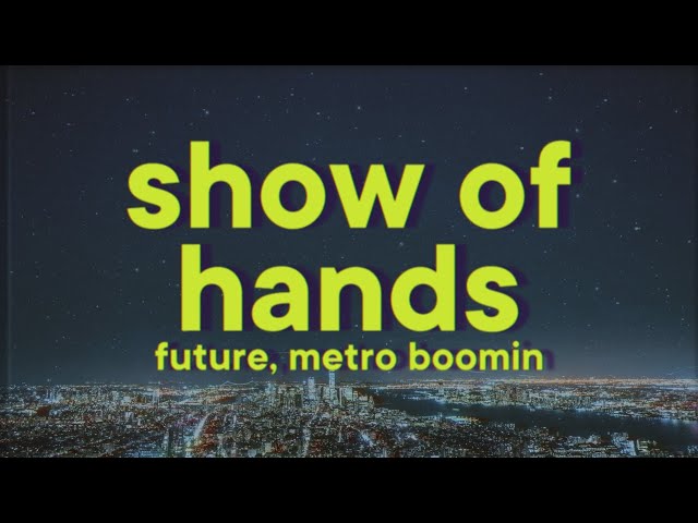 Future, Metro Boomin - Show of Hands [Lyrics] ft. A$AP Rocky class=