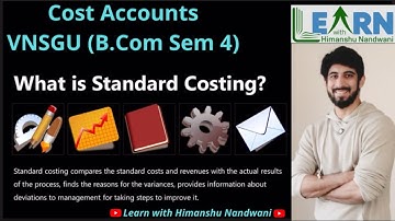 Standard Costing | B.Com Sem 4 - Cost Accounts | VNSGU | Educational Content #himanshunandwani