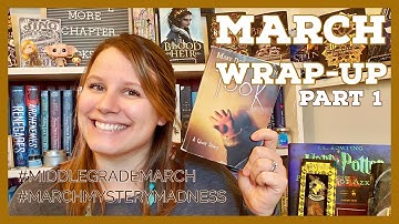 March Wrap-Up | Part 1 | #marchmysterymadness, #middlegrademarch, #wrapup