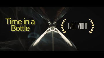 The Secret To Making Every Moment Count! save Time in a Bottle (Lyric Video)