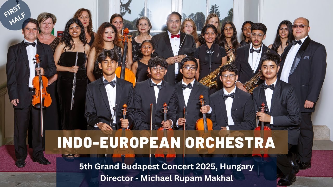 The 5th Grand Budapest Concert 2025 by Indo-European Youth Orchestra (1st half)