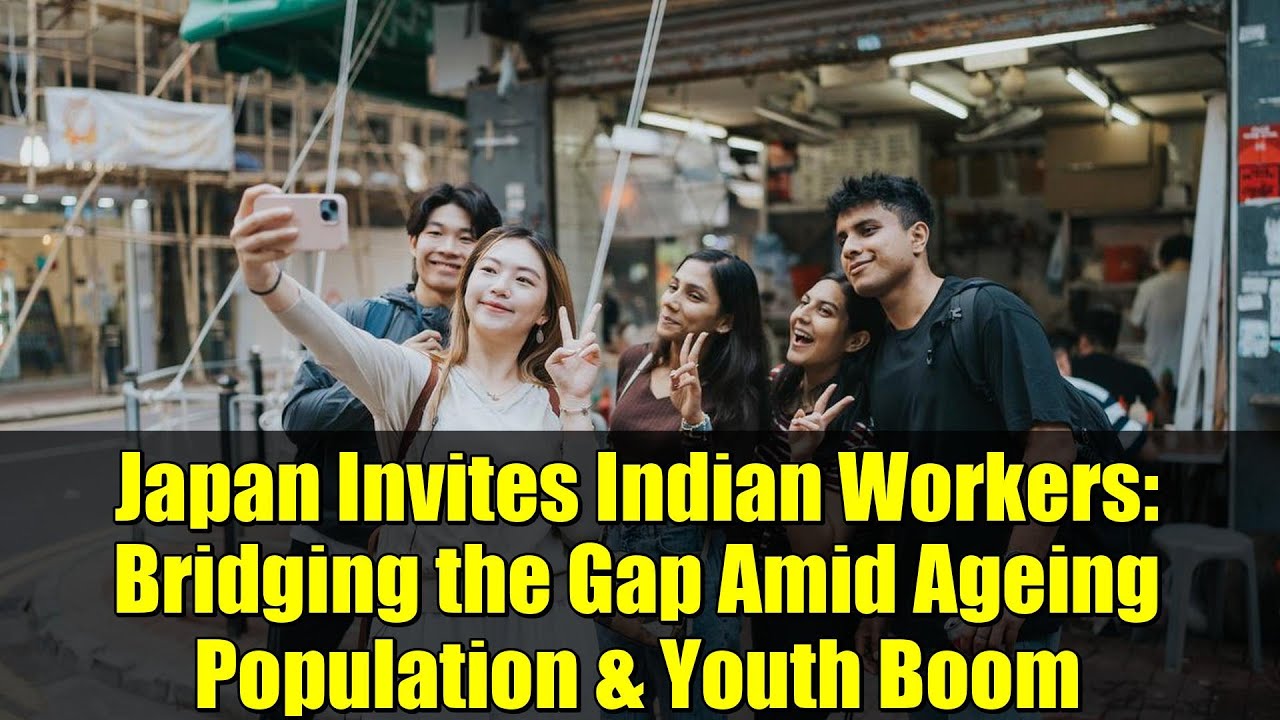 Japan Invites Indian Workers: Bridging the Gap Amid Ageing Population & Youth Boom