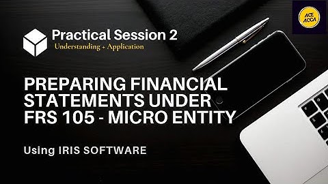 How to Prepare FRS 105 Financial Statements (UK) | IRIS Software Practical Guide